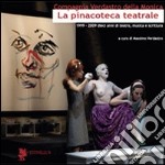 La pinacoteca teatrale (1999-2009). Dieci anni di teatro, musica e scrittura