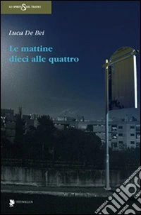 Le mattine dieci alle quattro