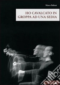 Ho cavalcato in groppa ad una sedia. Con DVD