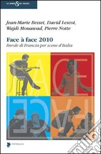 Face à face 2010. Parole di Francia per scene d'Italia libro