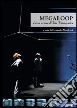 Megaloop. L'arte scenica di Tam Teatromusica. Con DVD libro