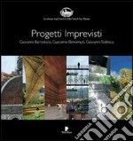 Progetti imprevisti. Giovanni Bartolozzi, Giacomo Benvenuti, Giovanni Todesca