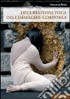 Declinazione yoga dell'immagine corporea libro di Proia Francesca