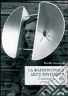 La radiofonica arte invisibile. Il radiodramma italiano prima della televisione libro