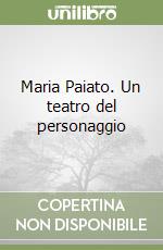 Maria Paiato. Un teatro del personaggio