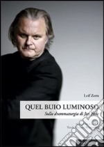 Quel buio luminoso. Sulla drammaturgia di Jon Fosse libro