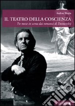 Il teatro della coscienza. Tre messe in scena dai romanzi di Dostoevskij