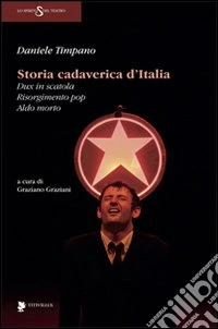 Storia cadaverica d'Italia. Dux in scatola, Risorgimento pop, Aldo morto