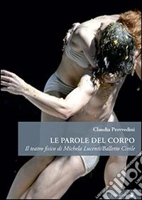 Le parole del corpo. Il teatro fisico di Michela Lucenti/Balletto civile
