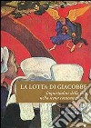 La lotta di Giacobbe. Inquietudini della fede nella scena contemporanea libro di Fiaschini F. (cur.)