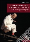 Le maschere non si scelgono a caso. Figure, corpi e voci del teatro-mondo di Vincenzo Pirrotta libro