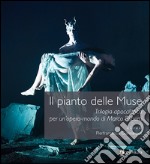 Il pianto delle muse. Trilogia apocalittica per un'opera-mondo di Marco Filiberti. Con DVD libro