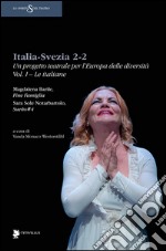 Italia-Svezia 2-2. Un progetto teatrale per l'Europa delle diversità. Vol. 1: Le italiane