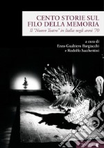 Cento storie sul filo della memoria. Il «Nuovo Teatro» in Italia negli anni '70 libro