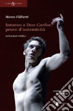 Intorno a Don Carlos. Prove d'autenticità da Friedrich Schiller libro