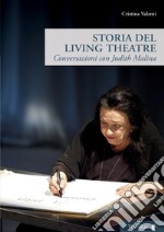 Storia del Living Theatre. Conversazioni con Judith Malina libro