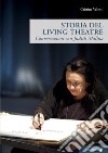 Storia del Living Theatre. Conversazioni con Judith Malina libro di Valenti Cristina