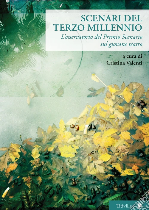 Scenari del terzo millennio. L'osservatorio del Premio Scenario sul giovane teatro. Con Contenuto digitale per accesso online