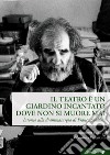 Il teatro è un giardino incantato dove non si muore mai. Intorno alla drammaturgia di Franco Scaldati libro