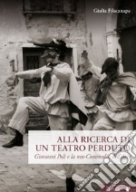 Alla ricerca di un teatro perduto. Giovanni Poli e la neo-Commedia dell'Arte libro