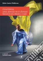 L'euritmia. Una danza non danza. Percorsi tra arte, didattica e terapia libro