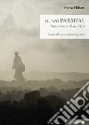 Il «mio» Parsifal. Inveramento di un mito. Guida all'opera cinematografica libro