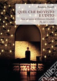 Quel che ho visto e udito. Note sul teatro di Fabrizio Crisafulli fra luce e parola