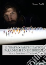 Il teatro partecipativo. Paradigmi ed esperienze. Focus su Roger Bernat_FFF e Rimini Protokoll libro