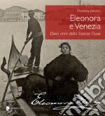 Eleonora e Venezia. Dieci anni della Stanza Duse libro