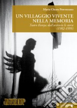 Un villaggio vivente nella memoria. Teatro Koreja: dall'archivio le storie (1982-1999)