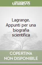 Lagrange. Appunti per una biografia scientifica