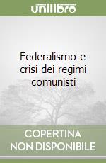 Federalismo e crisi dei regimi comunisti libro