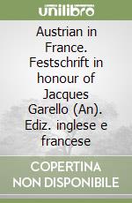 Austrian in France. Festschrift in honour of Jacques Garello (An). Ediz. inglese e francese libro