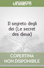 Il segreto degli dei (Le secret des dieux) libro