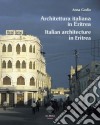 Architettura italiana in Eritrea-Italian architecture in Eritrea. Ediz. bilingue libro