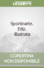 Sportinarte. Ediz. illustrata
