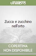 Zucca e zucchino nell'orto libro