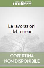 Le lavorazioni del terreno libro