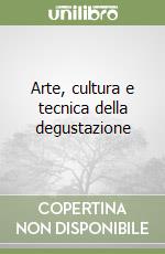 Arte, cultura e tecnica della degustazione libro