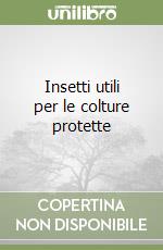 Insetti utili per le colture protette