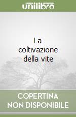 La coltivazione della vite