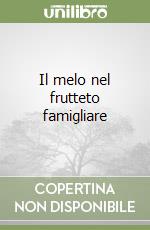 Il melo nel frutteto famigliare libro