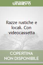 Razze rustiche e locali. Con videocassetta libro