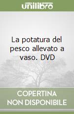 La potatura del pesco allevato a vaso. DVD libro