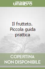 Il frutteto. Piccola guida prattica libro