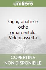 Cigni, anatre e oche ornamentali. Videocassetta