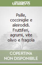 Psille, cocciniglie e aleirodidi. Fruttiferi, agrumi, vite olivo e fragola libro