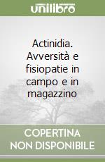 Actinidia. Avversità e fisiopatie in campo e in magazzino