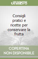 Consigli pratici e ricette per conservare la frutta libro