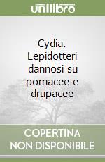 Cydia. Lepidotteri dannosi su pomacee e drupacee libro